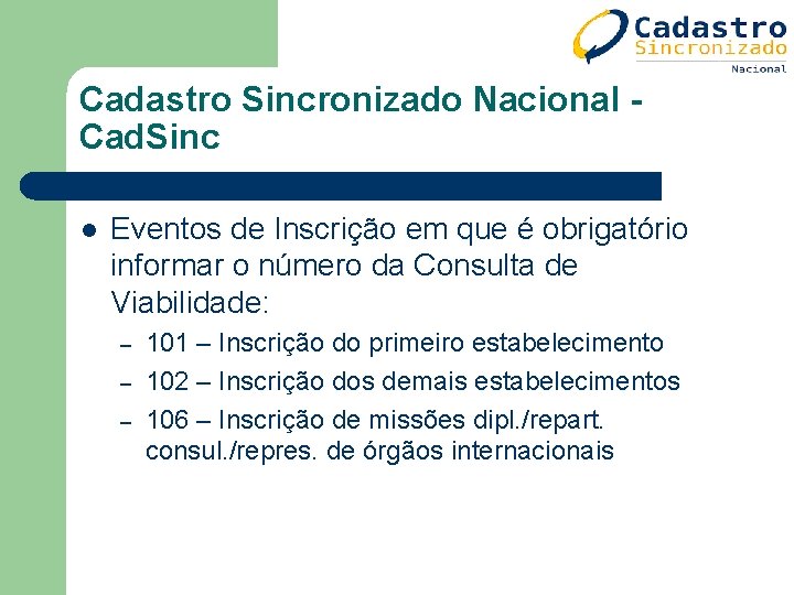Cadastro Sincronizado Nacional Cad. Sinc l Eventos de Inscrição em que é obrigatório informar Cadastro Sincronizado Nacional Cad. Sinc l Eventos de Inscrição em que é obrigatório informar