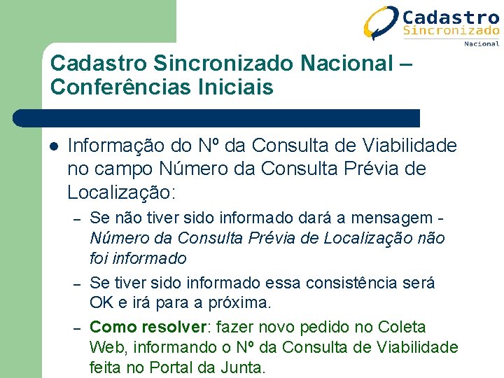 Cadastro Sincronizado Nacional – Conferências Iniciais l Informação do Nº da Consulta de Viabilidade Cadastro Sincronizado Nacional – Conferências Iniciais l Informação do Nº da Consulta de Viabilidade