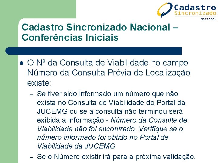 Cadastro Sincronizado Nacional – Conferências Iniciais l O Nº da Consulta de Viabilidade no Cadastro Sincronizado Nacional – Conferências Iniciais l O Nº da Consulta de Viabilidade no