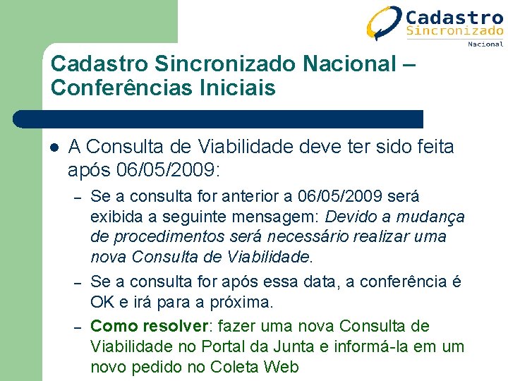 Cadastro Sincronizado Nacional – Conferências Iniciais l A Consulta de Viabilidade deve ter sido Cadastro Sincronizado Nacional – Conferências Iniciais l A Consulta de Viabilidade deve ter sido