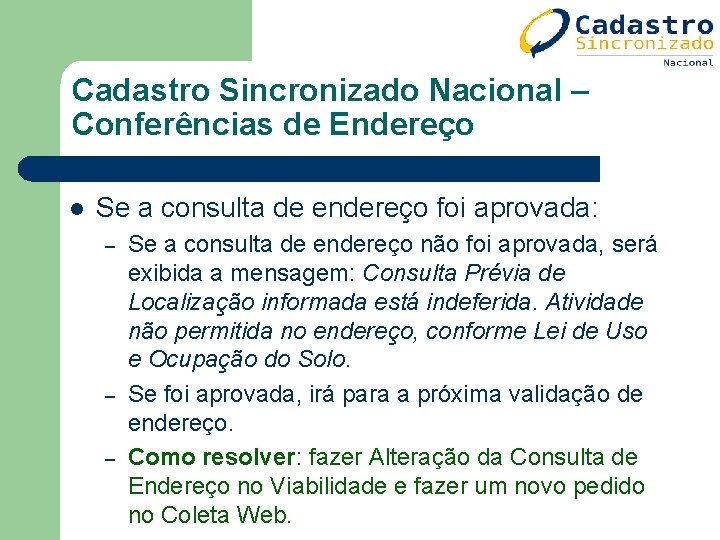 Cadastro Sincronizado Nacional – Conferências de Endereço l Se a consulta de endereço foi Cadastro Sincronizado Nacional – Conferências de Endereço l Se a consulta de endereço foi