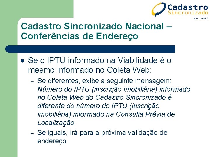 Cadastro Sincronizado Nacional – Conferências de Endereço l Se o IPTU informado na Viabilidade Cadastro Sincronizado Nacional – Conferências de Endereço l Se o IPTU informado na Viabilidade