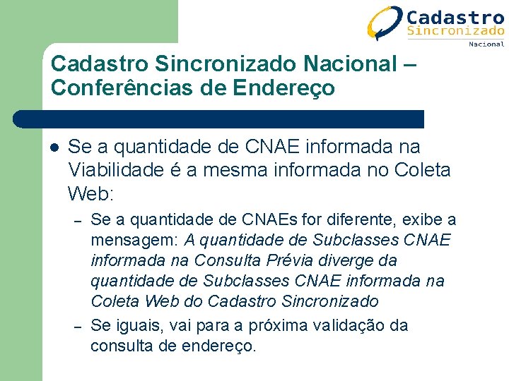 Cadastro Sincronizado Nacional – Conferências de Endereço l Se a quantidade de CNAE informada Cadastro Sincronizado Nacional – Conferências de Endereço l Se a quantidade de CNAE informada