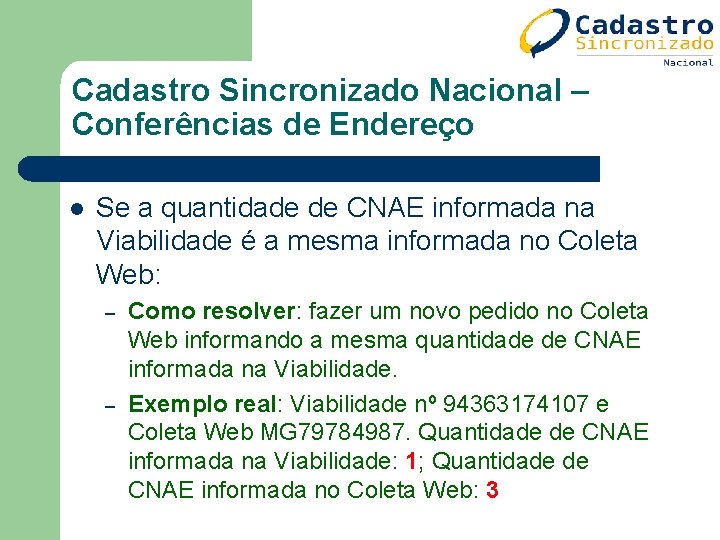 Cadastro Sincronizado Nacional – Conferências de Endereço l Se a quantidade de CNAE informada Cadastro Sincronizado Nacional – Conferências de Endereço l Se a quantidade de CNAE informada