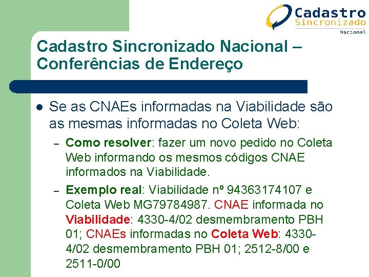 Cadastro Sincronizado Nacional – Conferências de Endereço l Se as CNAEs informadas na Viabilidade Cadastro Sincronizado Nacional – Conferências de Endereço l Se as CNAEs informadas na Viabilidade