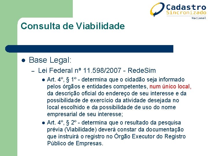 Consulta de Viabilidade l Base Legal: – Lei Federal nº 11. 598/2007 - Rede. Consulta de Viabilidade l Base Legal: – Lei Federal nº 11. 598/2007 - Rede.