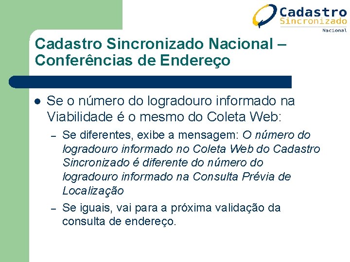 Cadastro Sincronizado Nacional – Conferências de Endereço l Se o número do logradouro informado Cadastro Sincronizado Nacional – Conferências de Endereço l Se o número do logradouro informado