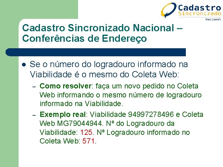 Cadastro Sincronizado Nacional – Conferências de Endereço l Se o número do logradouro informado Cadastro Sincronizado Nacional – Conferências de Endereço l Se o número do logradouro informado