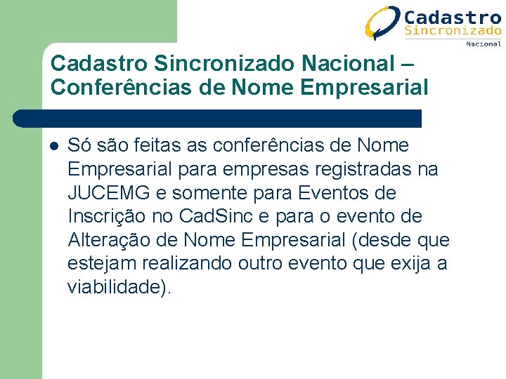 Cadastro Sincronizado Nacional – Conferências de Nome Empresarial l Só são feitas as conferências Cadastro Sincronizado Nacional – Conferências de Nome Empresarial l Só são feitas as conferências