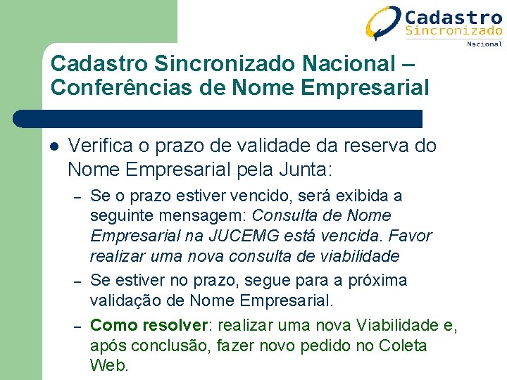 Cadastro Sincronizado Nacional – Conferências de Nome Empresarial l Verifica o prazo de validade Cadastro Sincronizado Nacional – Conferências de Nome Empresarial l Verifica o prazo de validade