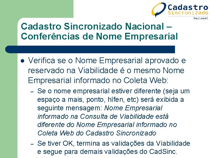Cadastro Sincronizado Nacional – Conferências de Nome Empresarial l Verifica se o Nome Empresarial Cadastro Sincronizado Nacional – Conferências de Nome Empresarial l Verifica se o Nome Empresarial