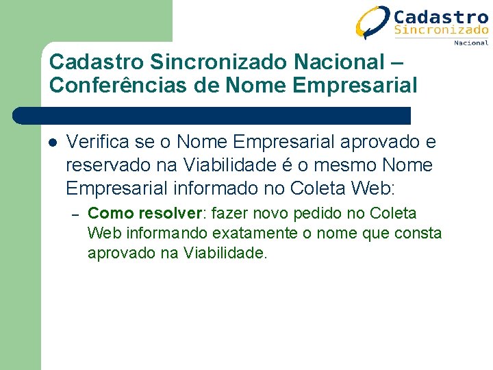 Cadastro Sincronizado Nacional – Conferências de Nome Empresarial l Verifica se o Nome Empresarial Cadastro Sincronizado Nacional – Conferências de Nome Empresarial l Verifica se o Nome Empresarial
