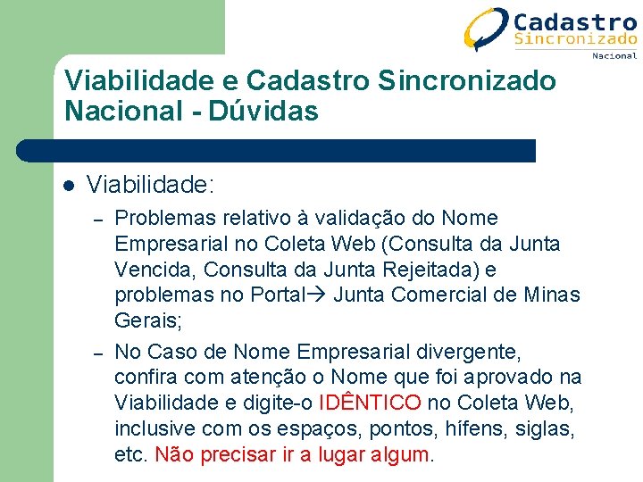 Viabilidade e Cadastro Sincronizado Nacional - Dúvidas l Viabilidade: – – Problemas relativo à Viabilidade e Cadastro Sincronizado Nacional - Dúvidas l Viabilidade: – – Problemas relativo à