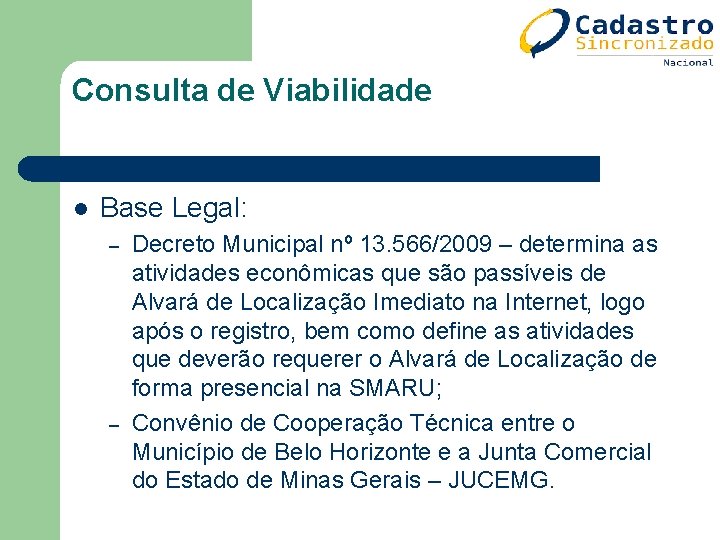 Consulta de Viabilidade l Base Legal: – – Decreto Municipal nº 13. 566/2009 – Consulta de Viabilidade l Base Legal: – – Decreto Municipal nº 13. 566/2009 –