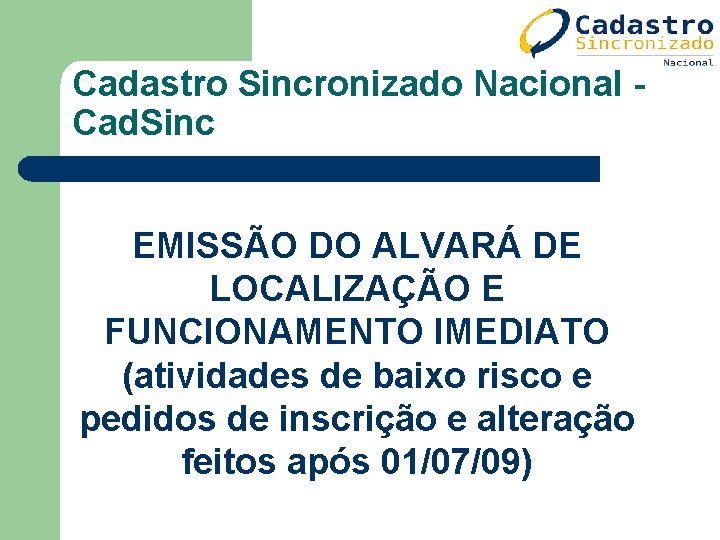 Cadastro Sincronizado Nacional Cad. Sinc EMISSÃO DO ALVARÁ DE LOCALIZAÇÃO E FUNCIONAMENTO IMEDIATO (atividades Cadastro Sincronizado Nacional Cad. Sinc EMISSÃO DO ALVARÁ DE LOCALIZAÇÃO E FUNCIONAMENTO IMEDIATO (atividades