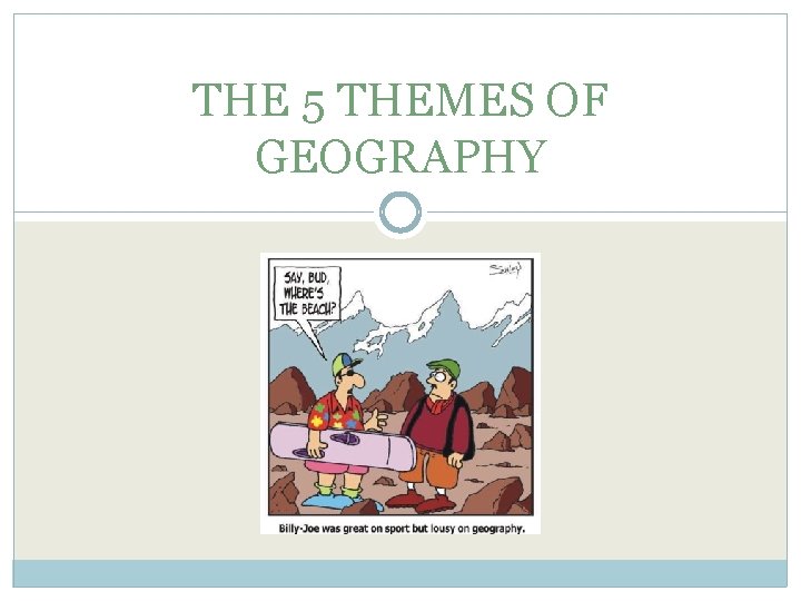 THE 5 THEMES OF GEOGRAPHY 