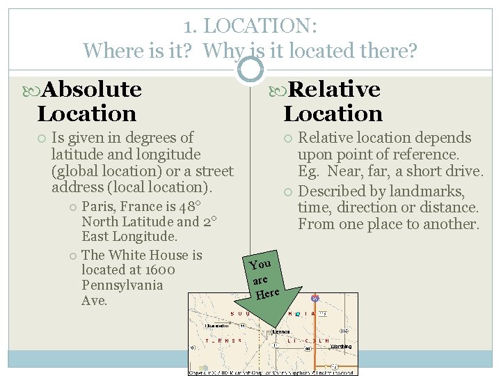 1. LOCATION: Where is it? Why is it located there? Absolute Relative Location Is