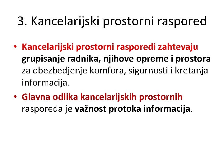 3. Kancelarijski prostorni raspored • Kancelarijski prostorni rasporedi zahtevaju grupisanje radnika, njihove opreme i