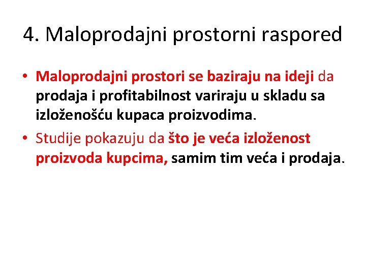 4. Maloprodajni prostorni raspored • Maloprodajni prostori se baziraju na ideji da prodaja i