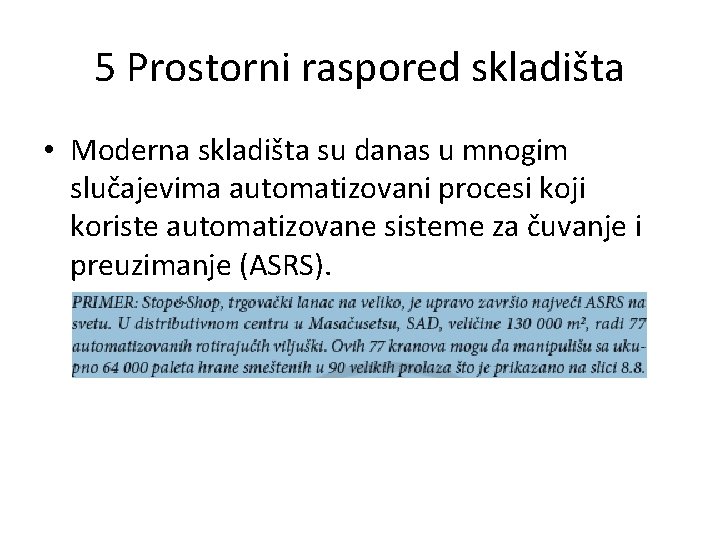 5 Prostorni raspored skladišta • Moderna skladišta su danas u mnogim slučajevima automatizovani procesi