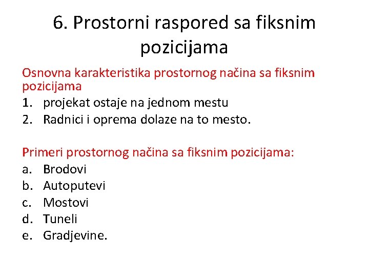 6. Prostorni raspored sa fiksnim pozicijama Osnovna karakteristika prostornog načina sa fiksnim pozicijama 1.