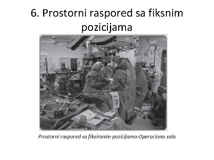 6. Prostorni raspored sa fiksnim pozicijama Prostorni raspored sa fiksiranim pozicijama-Operaciona sala 