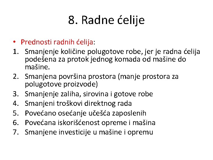 8. Radne ćelije • Prednosti radnih ćelija: 1. Smanjenje količine polugotove robe, jer je