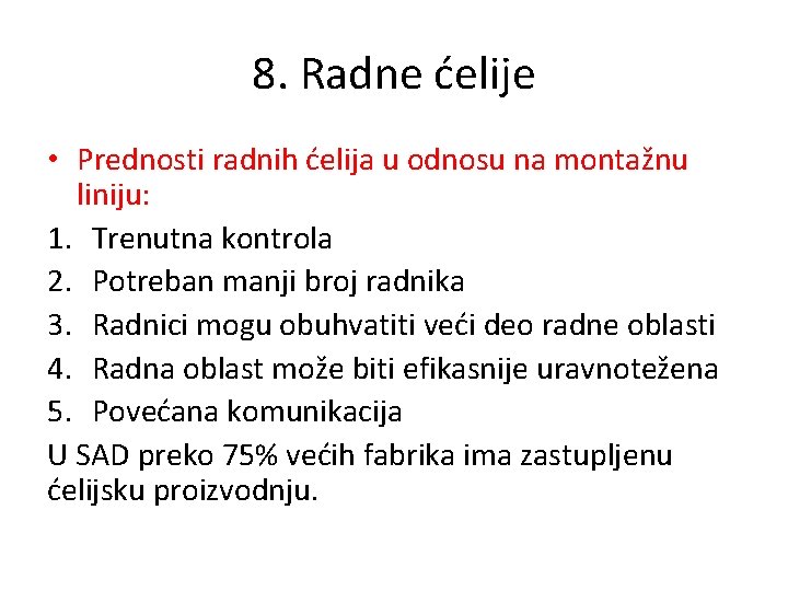 8. Radne ćelije • Prednosti radnih ćelija u odnosu na montažnu liniju: 1. Trenutna