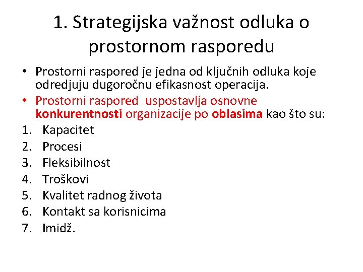 1. Strategijska važnost odluka o prostornom rasporedu • Prostorni raspored je jedna od ključnih