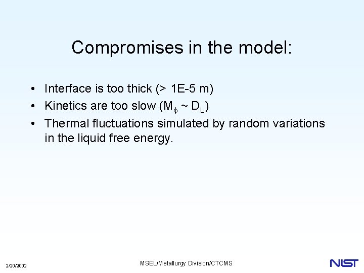 Compromises in the model: • Interface is too thick (> 1 E-5 m) •