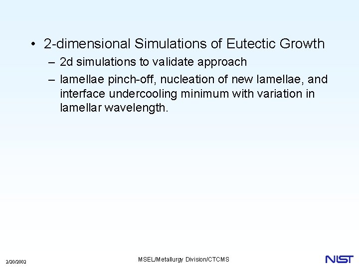  • 2 -dimensional Simulations of Eutectic Growth – 2 d simulations to validate