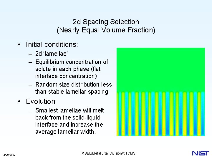 2 d Spacing Selection (Nearly Equal Volume Fraction) • Initial conditions: – 2 d