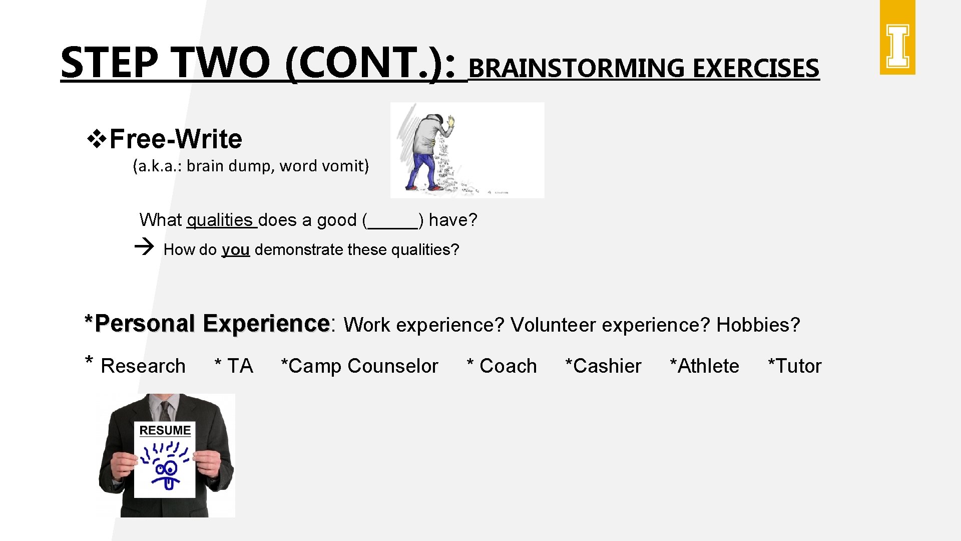 STEP TWO (CONT. ): BRAINSTORMING EXERCISES v. Free-Write (a. k. a. : brain dump, STEP TWO (CONT. ): BRAINSTORMING EXERCISES v. Free-Write (a. k. a. : brain dump,