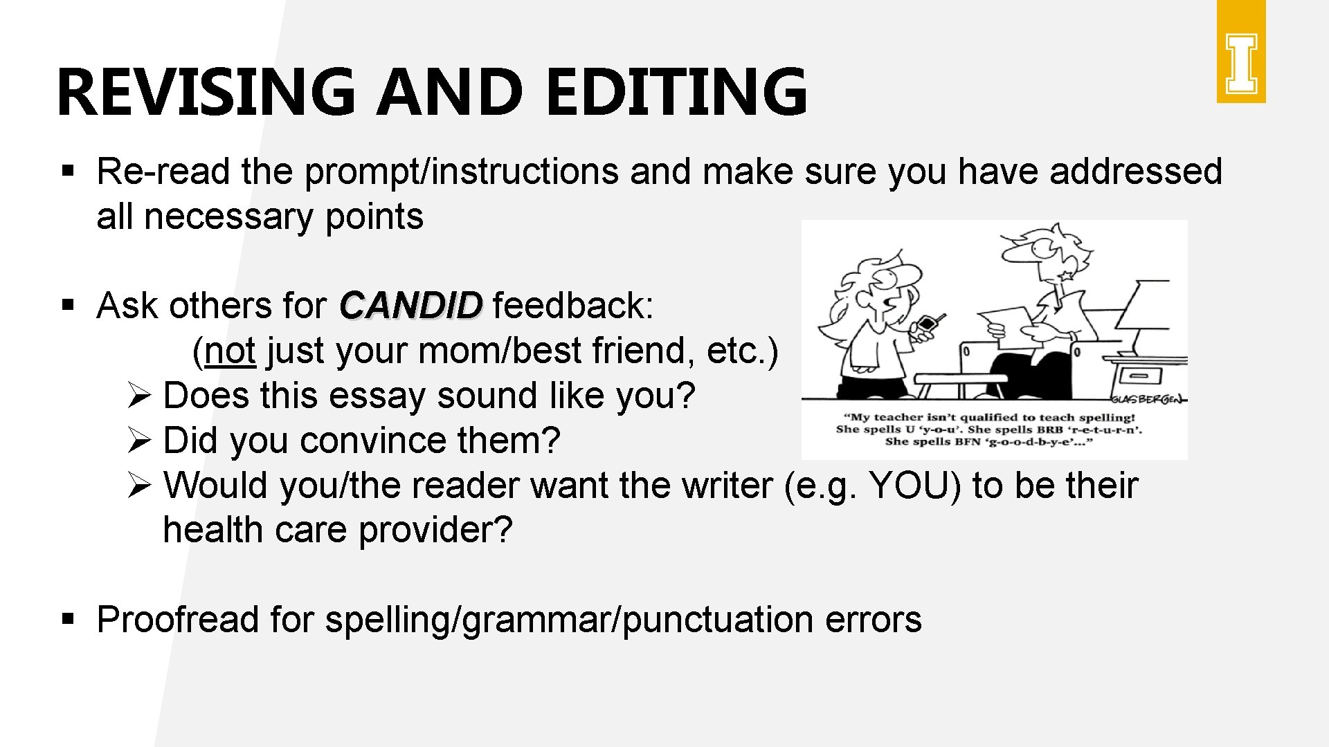 REVISING AND EDITING § Re-read the prompt/instructions and make sure you have addressed all REVISING AND EDITING § Re-read the prompt/instructions and make sure you have addressed all