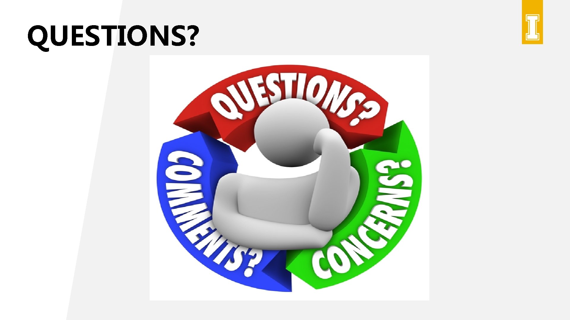 QUESTIONS? QUESTIONS?