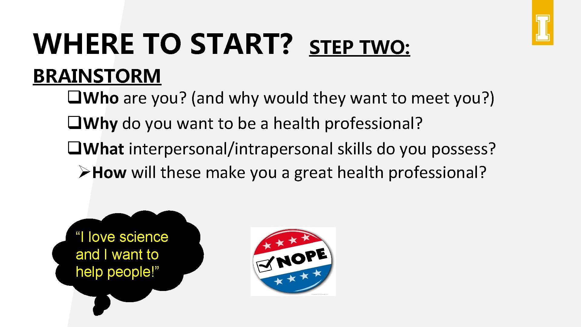 WHERE TO START? STEP TWO: BRAINSTORM q. Who are you? (and why would they WHERE TO START? STEP TWO: BRAINSTORM q. Who are you? (and why would they