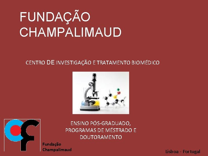 FUNDAÇÃO CHAMPALIMAUD CENTRO DE INVESTIGAÇÃO E TRATAMENTO BIOMÉDICO ENSINO PÓS-GRADUADO, PROGRAMAS DE MÉSTRADO E