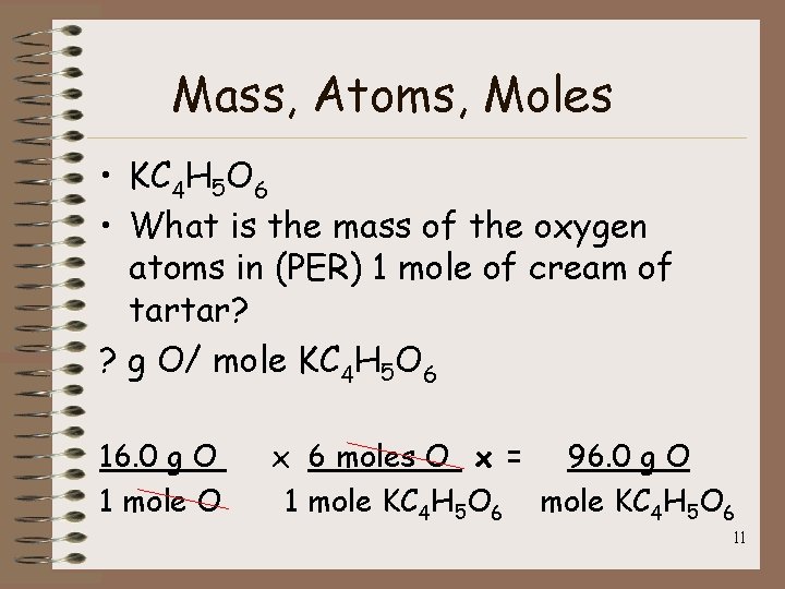 Mass, Atoms, Moles • KC 4 H 5 O 6 • What is the