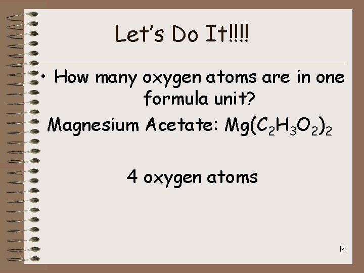 Let’s Do It!!!! • How many oxygen atoms are in one formula unit? Magnesium