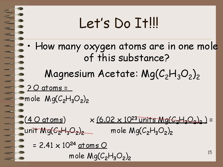 Let’s Do It!!! • How many oxygen atoms are in one mole of this