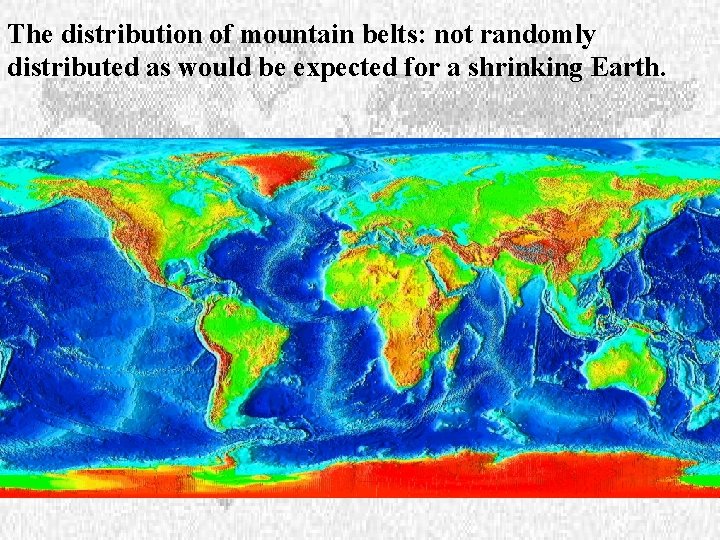 The distribution of mountain belts: not randomly distributed as would be expected for a