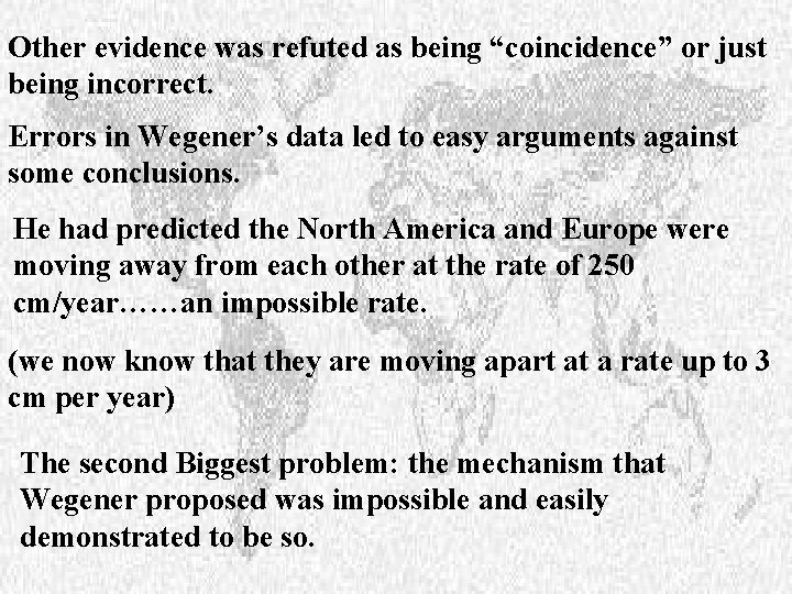 Other evidence was refuted as being “coincidence” or just being incorrect. Errors in Wegener’s