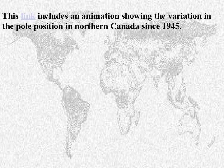 This link includes an animation showing the variation in the pole position in northern