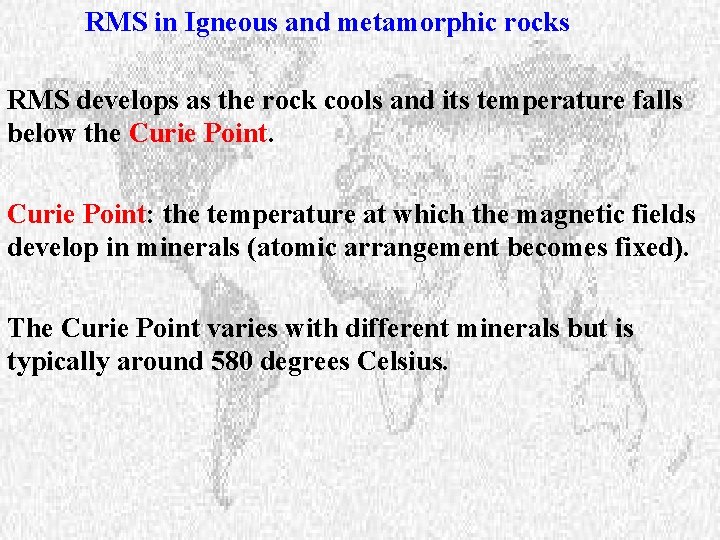 RMS in Igneous and metamorphic rocks RMS develops as the rock cools and its