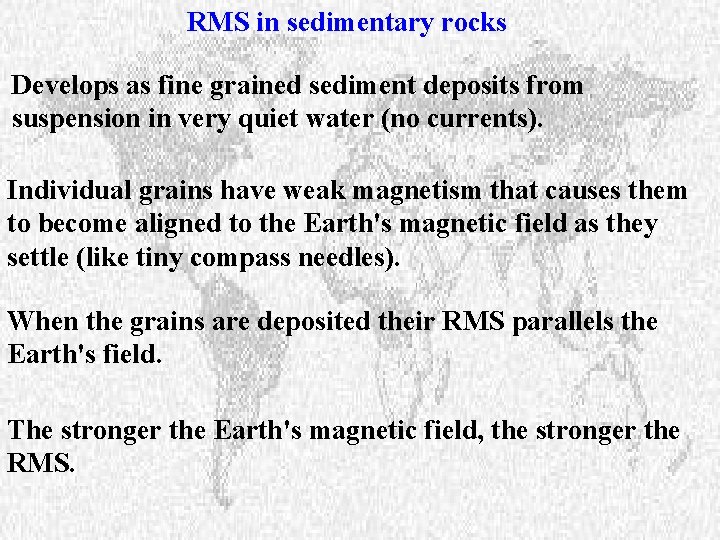 RMS in sedimentary rocks Develops as fine grained sediment deposits from suspension in very