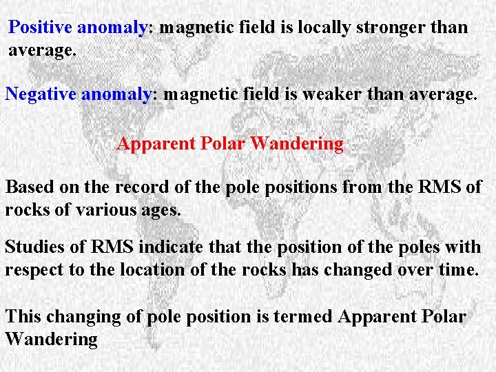 Positive anomaly: magnetic field is locally stronger than average. Negative anomaly: magnetic field is