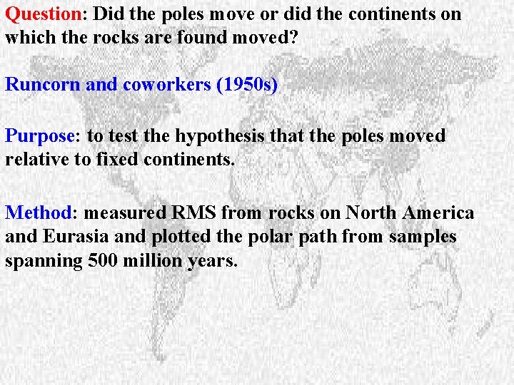 Question: Did the poles move or did the continents on which the rocks are