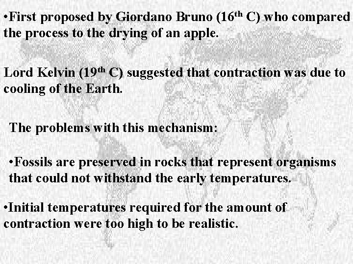  • First proposed by Giordano Bruno (16 th C) who compared the process