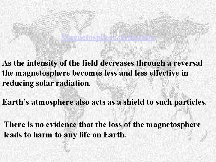 Magnetosphere animation As the intensity of the field decreases through a reversal the magnetosphere