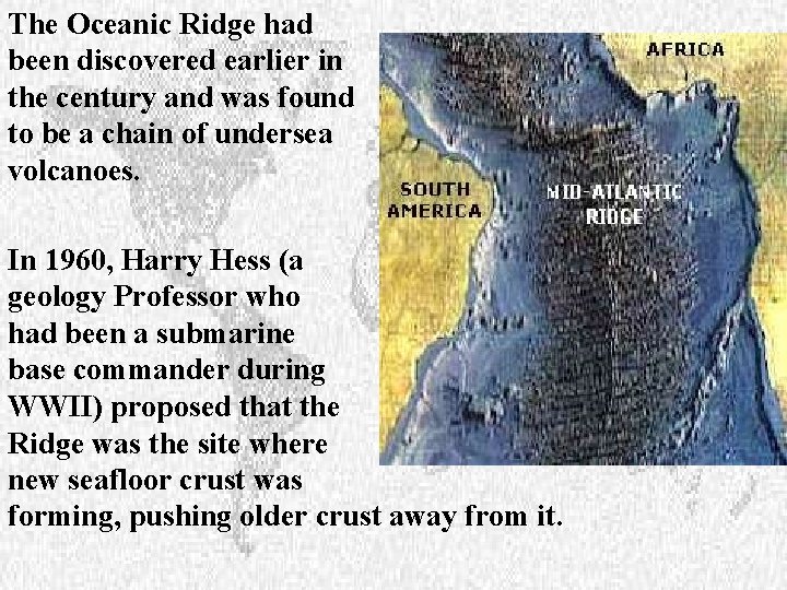 The Oceanic Ridge had been discovered earlier in the century and was found to
